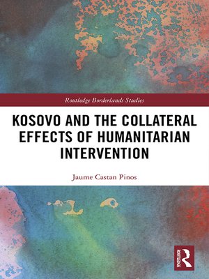 cover image of Kosovo and the Collateral Effects of Humanitarian Intervention